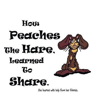 Paperback How Peaches The Hare, Learned To Share. Book