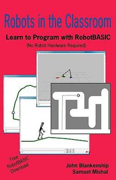 Paperback Robots in the Classroom: Learn to Program with Robotbasic (No Robot Hardware Required) Book