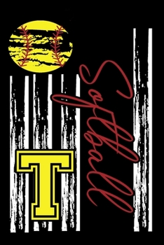 Softball: Journal For Girl Monogram Letter T Notebook