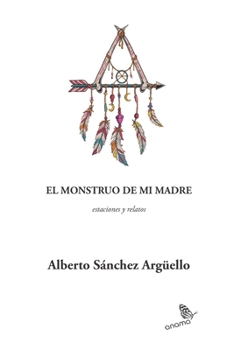 Paperback El monstruo de mi madre: estaciones y relatos [Spanish] Book