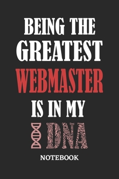 Paperback Being the Greatest Webmaster is in my DNA Notebook: 6x9 inches - 110 ruled, lined pages - Greatest Passionate Office Job Journal Utility - Gift, Prese Book