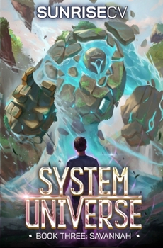 Savannah: A LitRPG Adventure - Book #3 of the System Universe