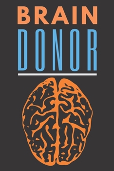 Brain Donor: Notebook with Funny Cover 6"X9" 120 Blank Lined Pages
