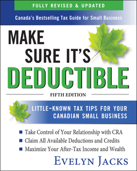 Paperback Make Sure It's Deductible: Little-Known Tax Tips for Your Canadian Small Business, Fifth Edition Book
