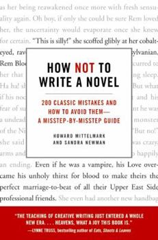 Paperback How Not to Write a Novel: 200 Classic Mistakes and How to Avoid Them--A Misstep-By-Misstep Guide Book