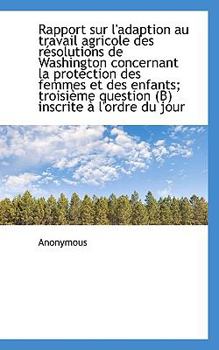 Paperback Rapport Sur L'Adaption Au Travail Agricole Des R Solutions de Washington Concernant La Protection de Book