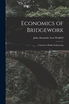 Paperback Economics of Bridgework: A Sequel to Bridge Engineering Book