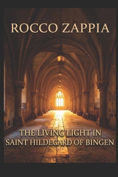 THE LIVING LIGHT IN SAINT HILDEGARD OF BINGEN: Hildegard of Bingen’s rational path to the healing of the soul