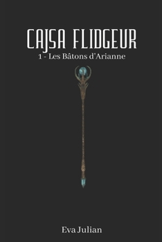 Cajsa Flidgeur - Tome 1 - Les B?tons d'Arianne