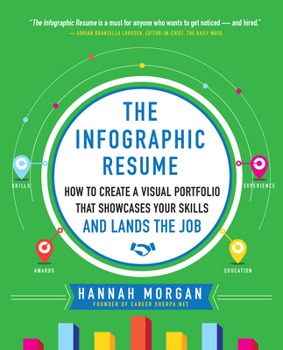 Paperback The Infographic Resume: How to Create a Visual Portfolio That Showcases Your Skills and Lands the Job Book