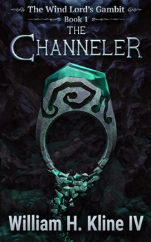 The Channeler - Book #1 of the Wind Lord's Gambit