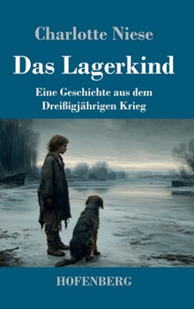 Das Lagerkind: Eine Geschichte aus dem Dreißigjährigen Krieg (German Edition)