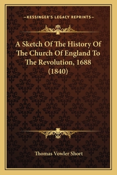 Sketch of the History of the Church of England to the Revolution, 1688