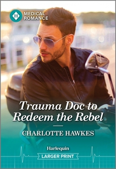 Mass Market Paperback Trauma Doc to Redeem the Rebel [Large Print] Book