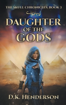 Daughter Of The Gods - Book #3 of the Skull Chronicles