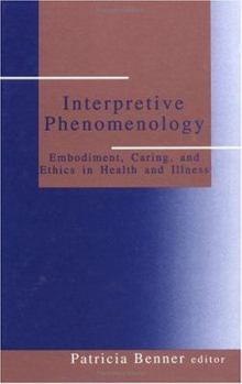 Hardcover Interpretive Phenomenology: Embodiment, Caring, and Ethics in Health and Illness Book