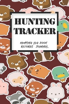 Hunting Log Book Records Journal: Hunting Tracker Hunting Forest Hunter Huntsman Wild Deer Bear Fox