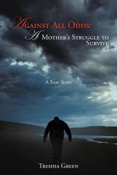 Paperback Against All Odds: A Mother's Struggle to Survive: A True Story Book