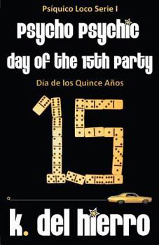 Paperback Day of the 15th Party, Dia de Los Quince Anos: Psycho Psychic Series, Psiquico Loco Serie Book