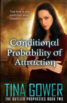 Conditional Probability of Attraction - Book #2 of the Outlier Prophecies