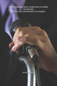 Paperback Guide pratique pour s'exprimer en public et prendre part à une conversation en anglais: Auteur: Rachid Moussaoui [French] Book