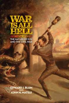 Hardcover War Is All Hell: The Nature of Evil and the Civil War Book