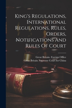 Paperback King's Regulations, International Regulations, Rules, Orders, Notifications And Rules Of Court Book