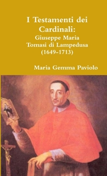Paperback I Testamenti dei Cardinali: Giuseppe Maria Tomasi di Lampedusa (1649-1713) [Italian] Book