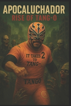 Apocaluchador: Rise of Tang-O