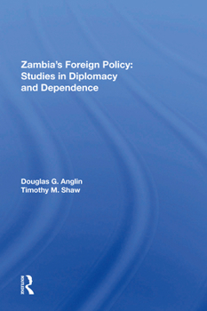 Paperback Zambia's Foreign Policy: Studies In Diplomacy And Dependence Book