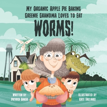 Paperback My organic apple pie baking greenie grandma loves to eat worms Book