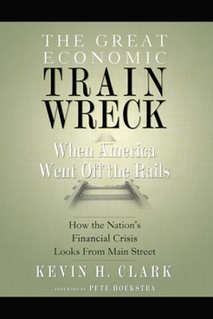 Paperback The Great Economic Train Wreck: When America Went Off the Rails Book