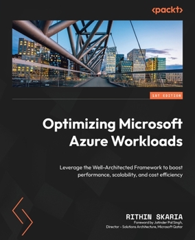 Paperback Optimizing Microsoft Azure Workloads: Leverage the Well-Architected Framework to boost performance, scalability, and cost efficiency Book