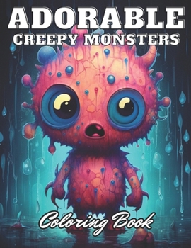 Paperback Adorable Creepy Monsters Coloring Book: High Quality +100 Adorable Designs Book