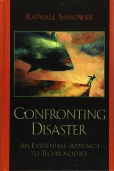 Hardcover Confronting Disaster: An Existential Approach to Technoscience Book