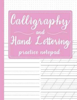 Calligraphy and Hand Lettering Practice Notepad: Modern Calligraphy Slant Angle Lined Guide, Alphabet Practice & Dot Grid Paper Practice Sheets for ... - Pink Cover (Slanted Calligraphy Paper)