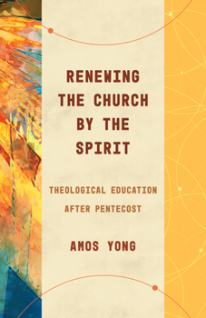 Paperback Renewing the Church by the Spirit: Theological Education After Pentecost Book