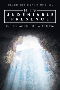 Paperback His Undeniable Presence: In the Midst of a Storm Book