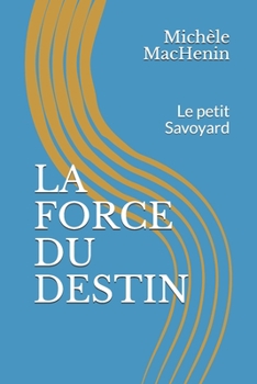 Paperback La Force Du Destin: Le petit Savoyard [French] Book