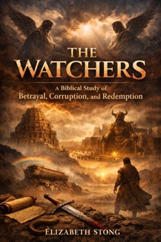 Paperback The Watchers: A Biblical Study of Betrayal Corruption and Redemption Book