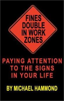 Paperback Fines Double in Work Zones: Paying Attention to the Signs in Your Life Book