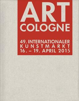 Paperback Art Cologne 2015: 49. Internationaler Kunstmarkt [German] Book