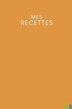 Paperback Mes recettes: Livre de cuisine à remplir - Design: Jaune moutarde [French] Book