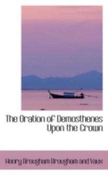 Hardcover The Oration of Demosthenes Upon the Crown Book