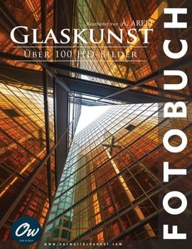 Glaskunst: Fotobuch (Fotobuch - Über 100 HD-Bilder) (German Edition)