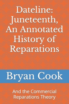 Paperback Dateline: Juneteenth, An Annotated History of Reparations: And the Commercial Reparations Theory Book