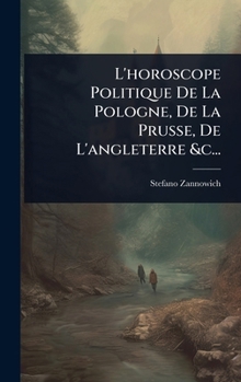 Hardcover L'horoscope Politique De La Pologne, De La Prusse, De L'angleterre &c... [French] Book