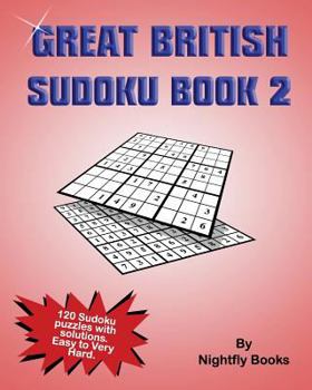 Paperback Great British Sudoku Book 2: 120 Sudoku puzzles with solutions. Easy to Very Hard. Large print puzzles perfect for all ages Book