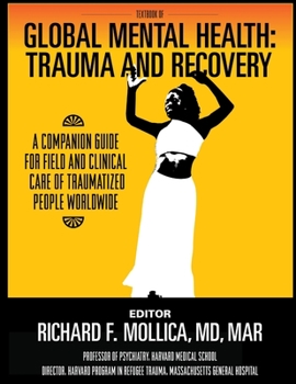 Paperback Textbook of Global Mental Health: Trauma and Recovery, A Companion Guide for Field and Clinical Care of Traumatized People Worldwide Book