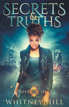 Secrets and Truths - Book #1 of the Otherside Heat